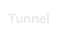 Tunnel
